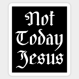 Not Today Jesus Sticker